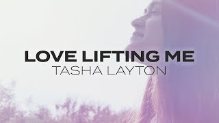 Tasha Layton - Love Lifting Me (Lyric Video) chords