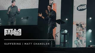 Suffering | Matt Chandler | Featuring