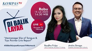 [LIVE] Memanage Slip of Tongue & Tips Pointer Live Report | DI BALIK LAYAR KOMPAS TV