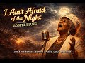 I Ain’t Afraid of the Night – Vintage Gospel Blues Soul