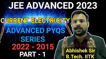 JEE Advanced 2023: Current Electricity JEE Advanced PYQs (2022 - 2015)  Part - 1 @physicsforall5767