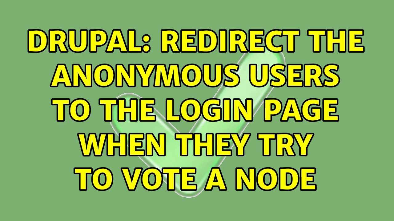 Drupal Redirect the anonymous users to the login page when they try to