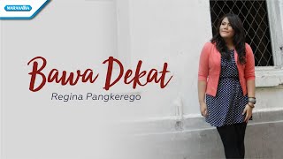 Bawa Dekat - Regina Pangkerego (with lyric)