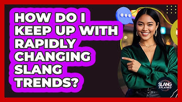 How Do I Keep Up With Rapidly Changing Slang Trends? - SlangXplained