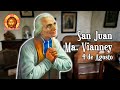 LA EXTRAORDINARIA VIDA DE SAN JUAN MARÍA VIANNEY, EL SANTO CURA DE ARS