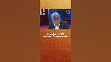 Gia Lai: Gặp mặt thân mật chức sắc, chức việc tôn giáo #shorts