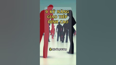 9 Kỹ Năng Giao Tiếp Đỉnh Cao #baihoccuocsong #kynanggiaotiep #caunoihay #loikhuyen #giaotiep