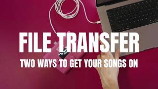 Two ways to get your songs on | A piece of cake file transfer