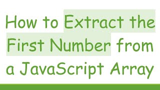 How to Extract the First Number from a JavaScript Array