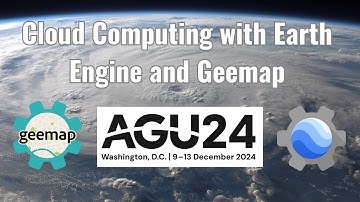 AGU Workshop 2024 | Cloud-Based Geospatial Analysis with Earth Engine and Geemap