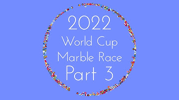 2022 World Cup Marble Race - Part 3