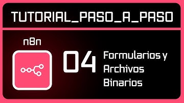 04 - Formularios y Archivos Binarios en n8n