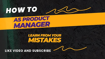 How to learn from your mistakes as product manager