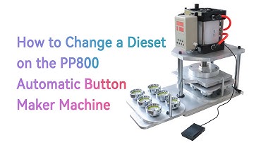 How to Change a Dieset on the PP800 Automatic Button Maker Machine.