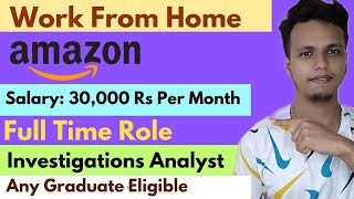 Amazon Work From Home Job Investigations Analyst Any Graduate Eligible 30,000 Salary Apply Now