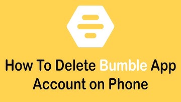 How To Delete Bumble App Account on Phone (2022)