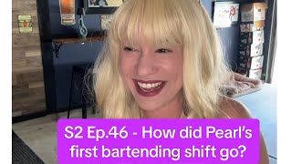 Season 2 Ep. 46 of The Neighborhood Bar series - How did Pearl’s first ever bartending shift go? 
