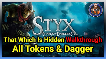 Styx Shards Of Darkness - Mission 4: That Which Is Hidden All Tokens - Walkthrough