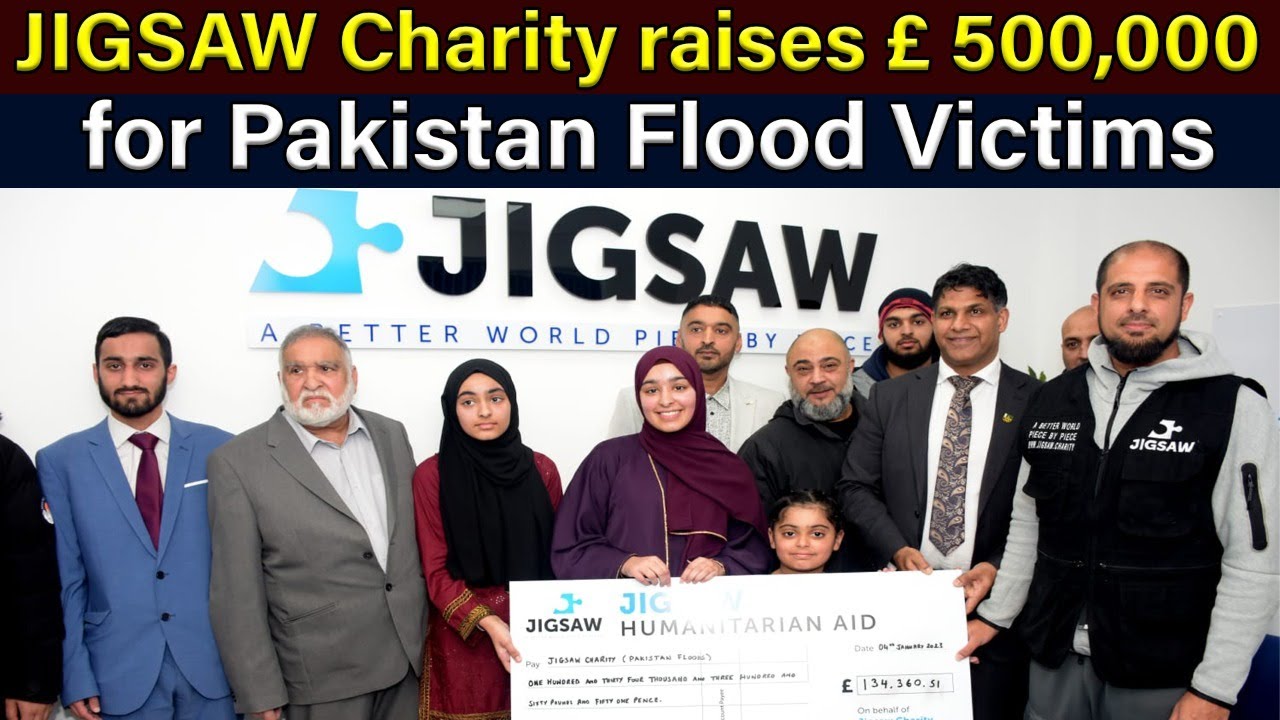 JIGSAW Charity raises £ 134,360.51 for Pakistan’s Flood Victims YouTube