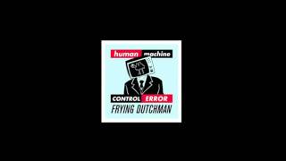 FRYING DUTCHMAN humanERROR - by YouTube  - 1