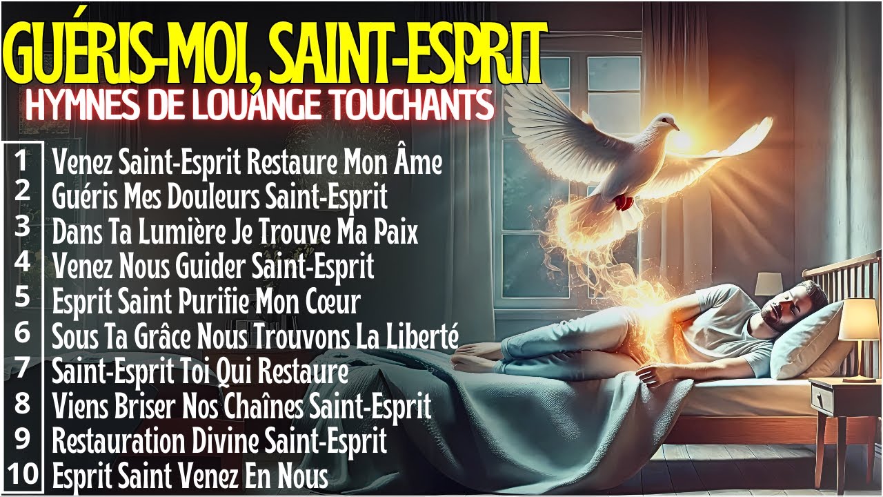 🕊️CULTE AU SAINT-ESPRIT🙏 - GUÉRIS-MOI SAINT-ESPRIT DE DIEU - HYMNES TOUCHANTS🕊️