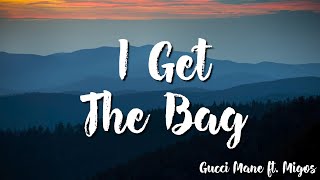 I Get The Bag - Gucci Mane  Ft. Migos ( Lyrics )