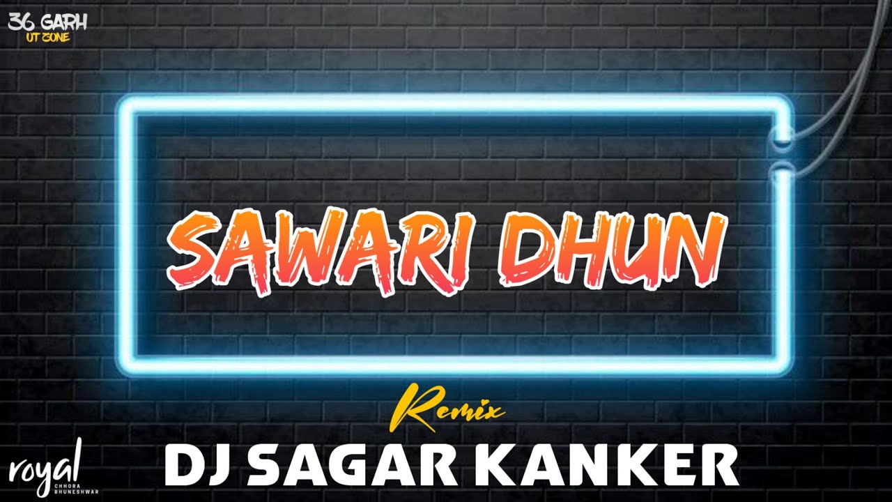 SAWARI DHUN PRIVATE EDITION   DJ SAGAR KANKER 36GARH UT ZONE  sawaridhun  djsagarkanker