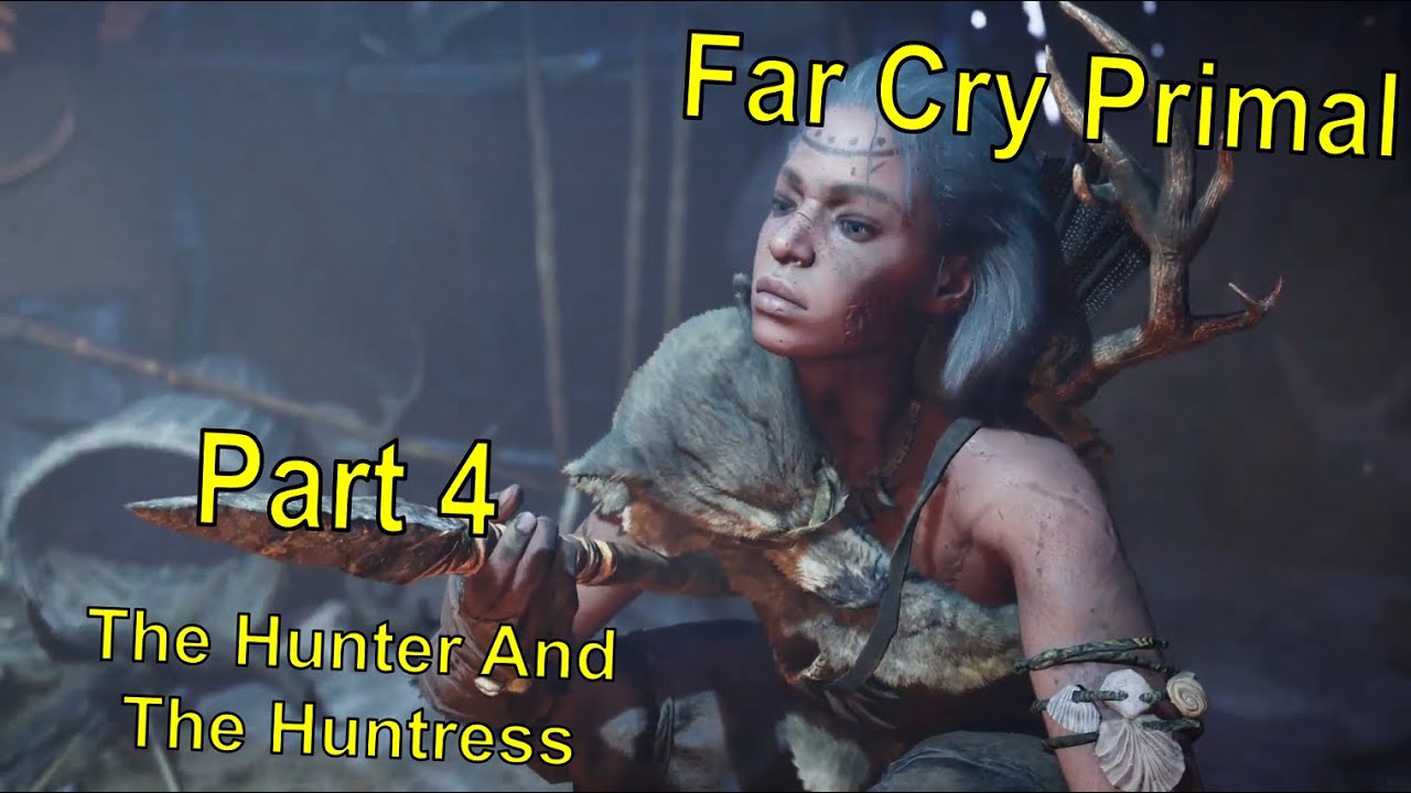 The Hunter And The Huntress | DEX Plays: Far Cry Primal — Part 4