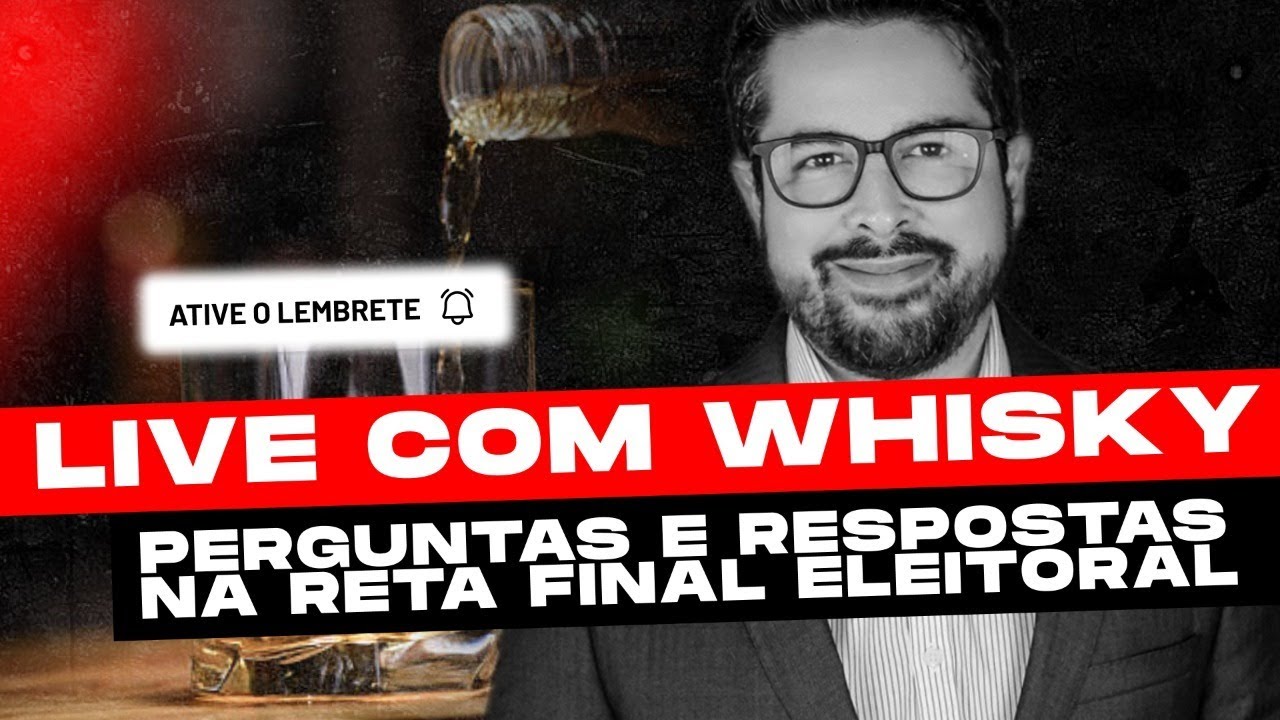 RETA FINAL! Live com Whisky – Perguntas e Respostas Sobre a Corrida Presidencial