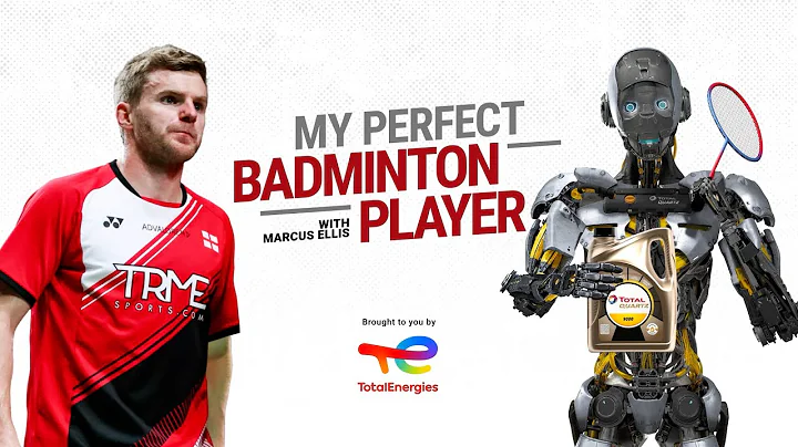 My Perfect Badminton Player | Marcus Ellis