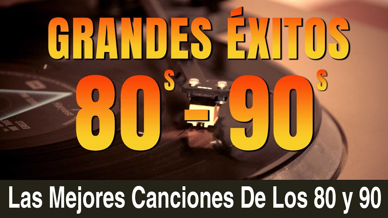 Clasicos De Los 80 Y 90 Las Mejores Canciones De Los 80 Y 90 Golden Clasicos De Los 80 Y 90 Las Mejores Canciones De Los 80 Y 90 Golden