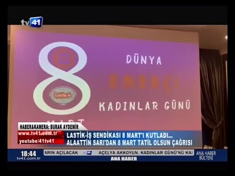 LASTİK-İŞ SENDİKASI'NDA 8 MART! - 08.03.2022 - TV 41