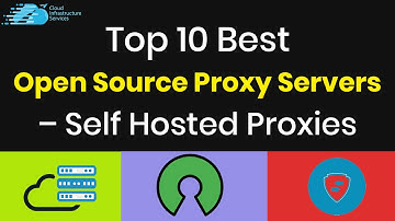 Top 10 Best Open Source Proxy Servers – Self Hosted Proxies