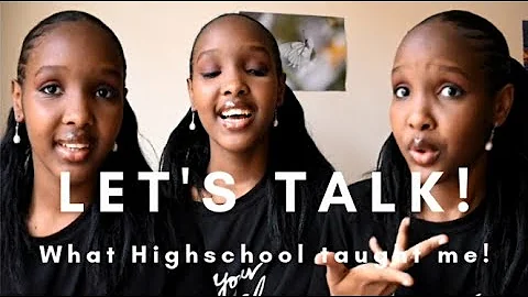 Let's talk | What High School Taught Me!