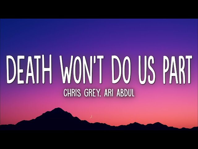 Chris Grey - DEATH WON'T DO US PART (with Ari Abdul) (Lyrics)