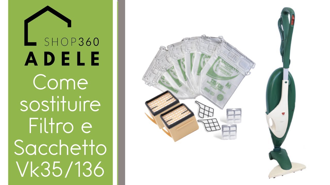 COME SOSTITUIRE SACCHETTI E FILTRI VK135/VK136