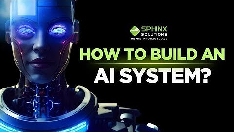 How to Build an AI System | create an AI system