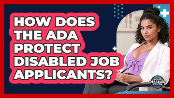 How Does The ADA Protect Disabled Job Applicants?