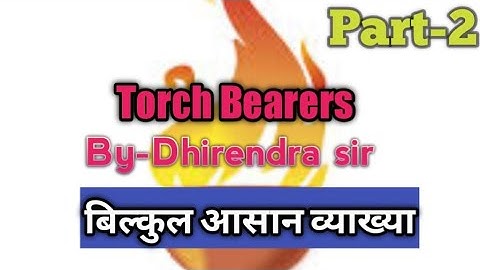 Classes10th English prose"Torch Bearers"Part-2 By-Dhirendra sir,Hindi explanation of "Torch Bearers