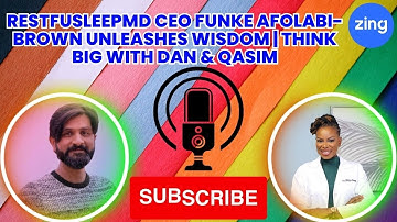 RESTFUSLEEPMD CEO Funke Afolabi-Brown Unleashes Wisdom | Think Big with Dan & Qasim