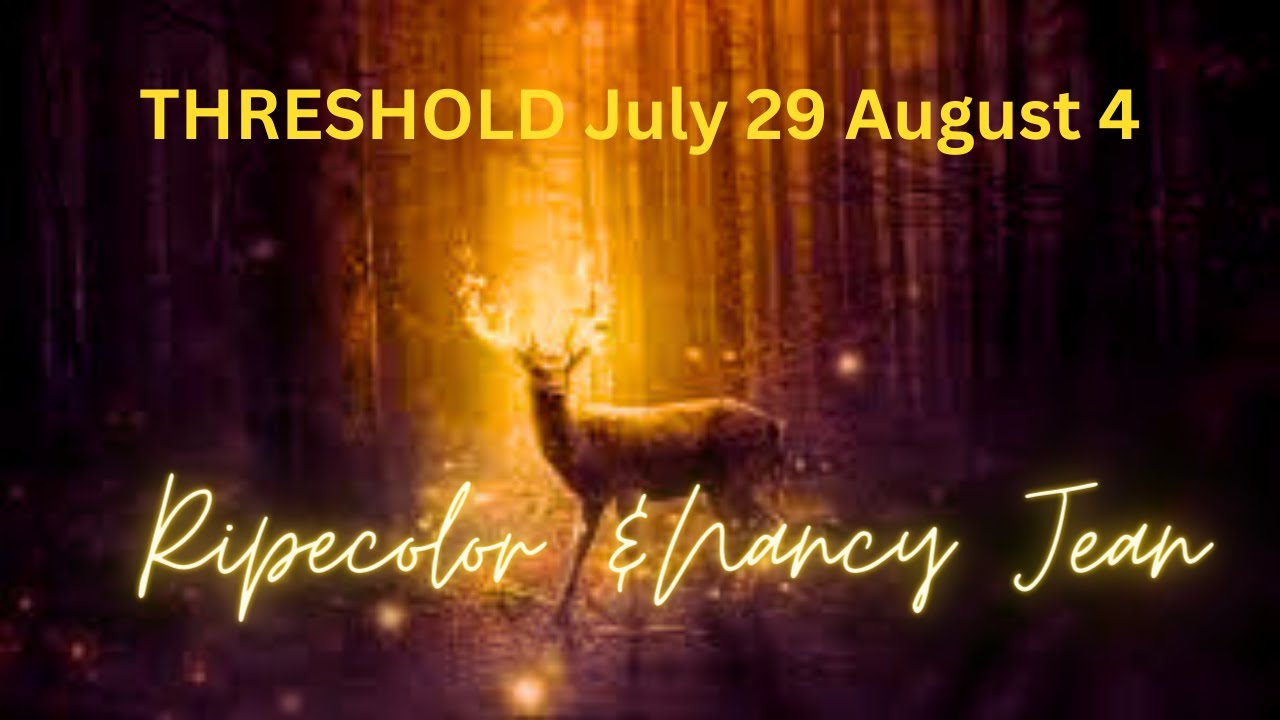 threshold-of-transformation-week-of-july-29-august-4-youtube