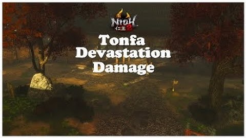 NIOH 2 -Dream Of The Demon / Tonfa / Devastation Damage