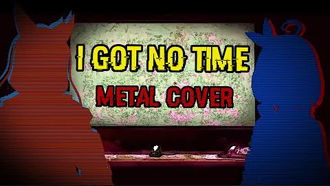 【COVER SONG】I Got No Time by The Living Tombstone [METAL COVER] - ALICE & CHESHIE | FNAF 4