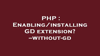 PHP : Enabling/installing GD extension? --without-gd