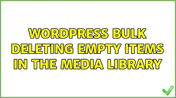 Wordpress: bulk deleting empty items in the media library