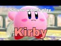 So you wanna play Kirby... (Super Smash Bros. Ultimate)