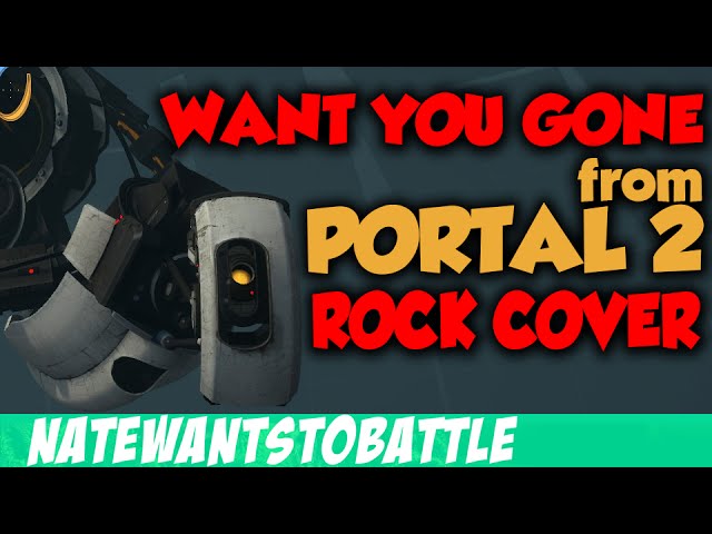 Want You Gone From Portal 2 Rock Music Song Cover Natewantstobattle Portal Amino Want You Gone From Portal 2 Rock Music Song Cover Natewantstobattle Portal Amino