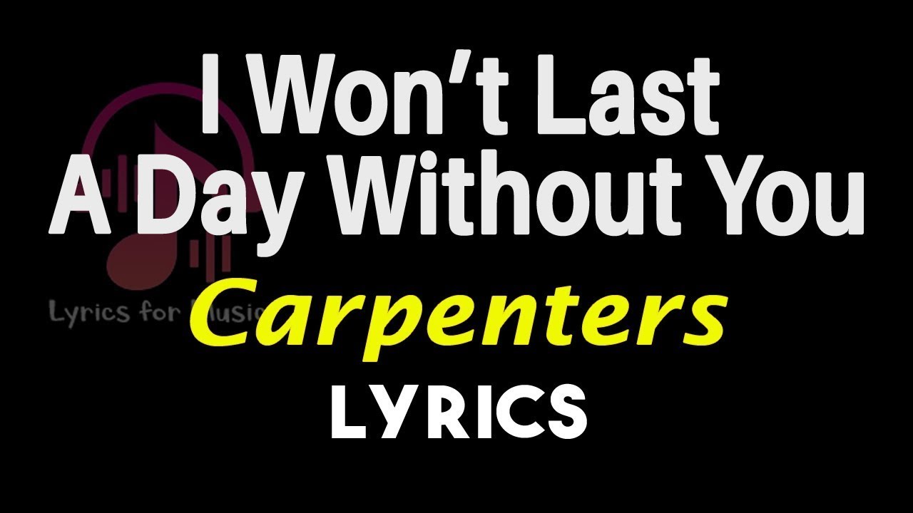 i-won-t-last-a-day-without-you-lyrics-youtube