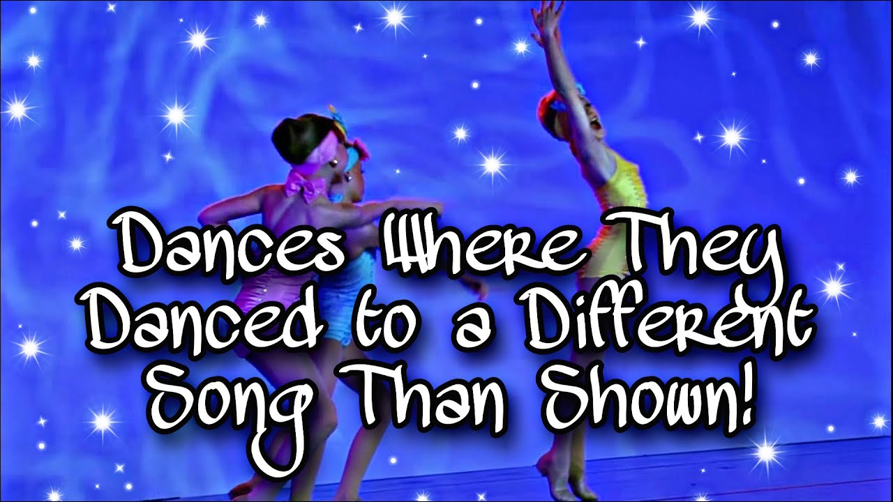 Dances Where They Danced to a Different Song Than Shown! // Dance Moms