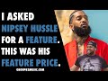 I asked Nipsey Hussle For A Feature. This was his Feature Price...